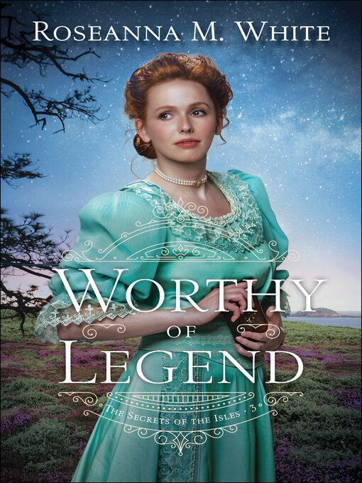 Title details for Worthy of Legend by Roseanna M. White - Wait list